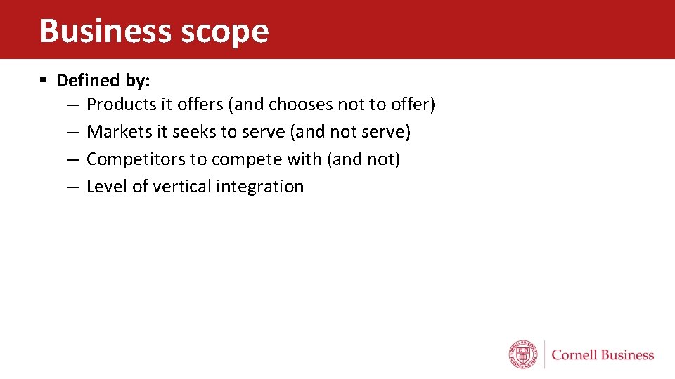 Business scope § Defined by: – Products it offers (and chooses not to offer)