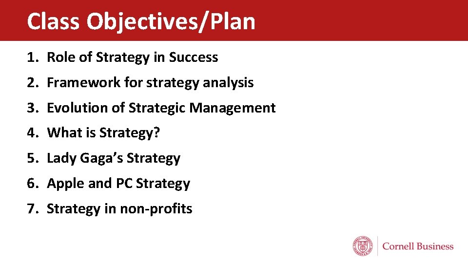 Class Objectives/Plan 1. Role of Strategy in Success 2. Framework for strategy analysis 3.