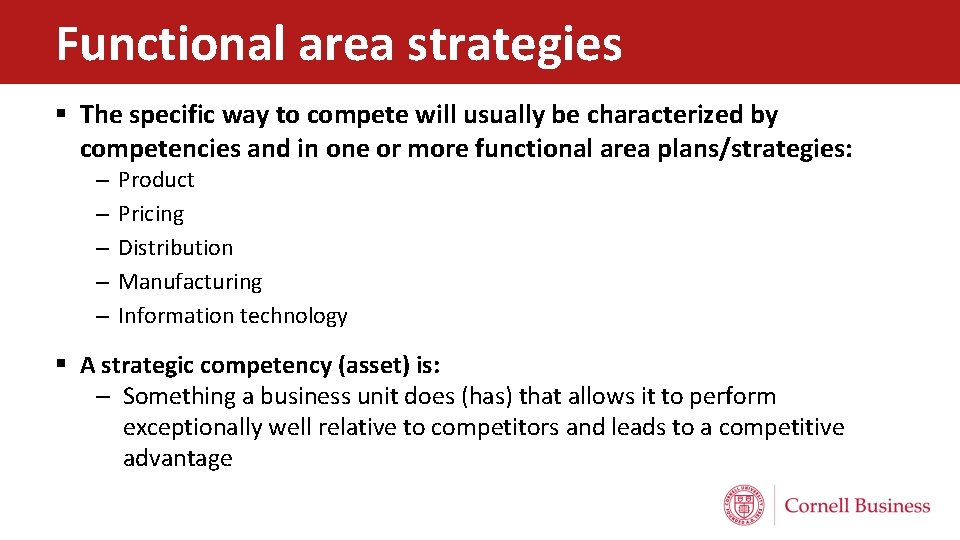 Functional area strategies § The specific way to compete will usually be characterized by
