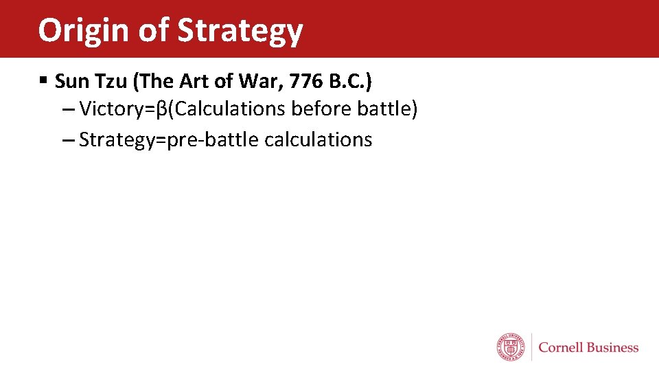 Origin of Strategy § Sun Tzu (The Art of War, 776 B. C. )