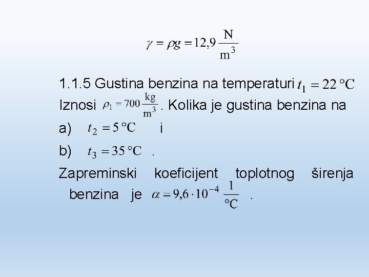 1. 1. 5 Gustina benzina na temperaturi Iznosi . Kolika je gustina benzina na