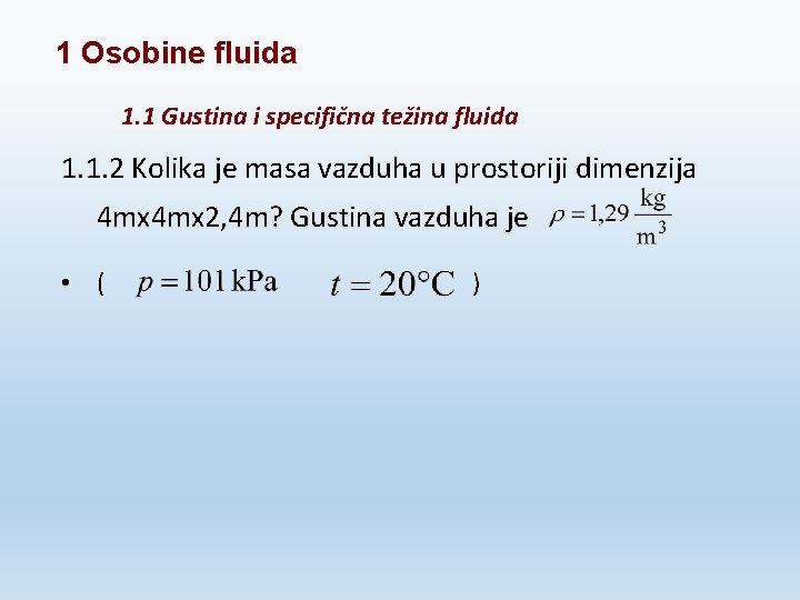 1 Osobine fluida 1. 1 Gustina i specifična težina fluida 1. 1. 2 Kolika