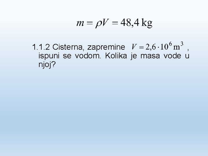 1. 1. 2 Cisterna, zapremine , ispuni se vodom. Kolika je masa vode u