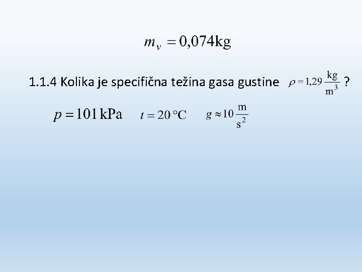 1. 1. 4 Kolika je specifična težina gasa gustine ? 