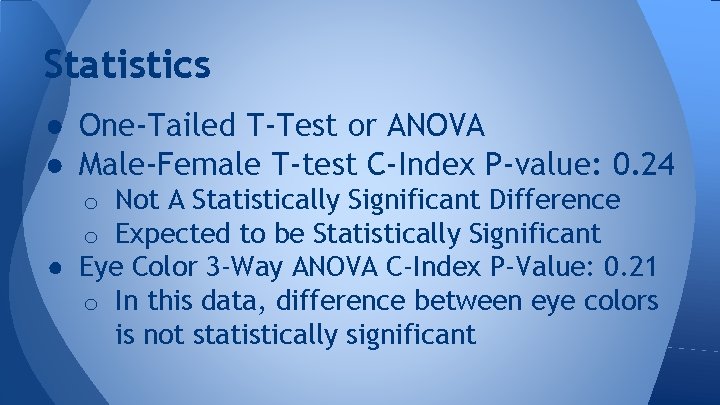 Statistics ● One-Tailed T-Test or ANOVA ● Male-Female T-test C-Index P-value: 0. 24 o Statistics ● One-Tailed T-Test or ANOVA ● Male-Female T-test C-Index P-value: 0. 24 o