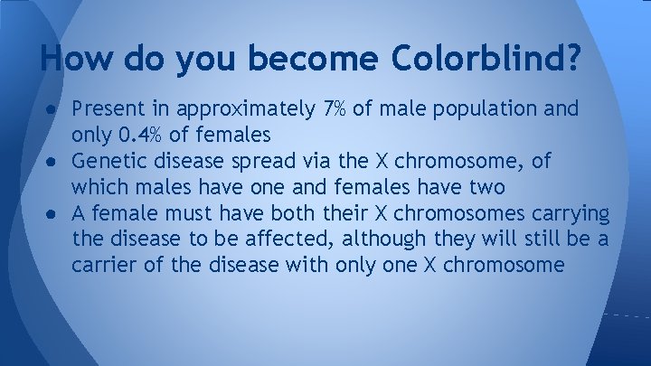 How do you become Colorblind? ● Present in approximately 7% of male population and How do you become Colorblind? ● Present in approximately 7% of male population and