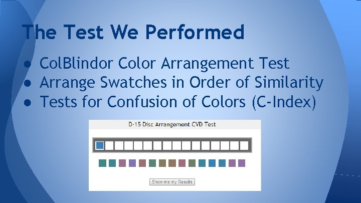 The Test We Performed ● Col. Blindor Color Arrangement Test ● Arrange Swatches in The Test We Performed ● Col. Blindor Color Arrangement Test ● Arrange Swatches in