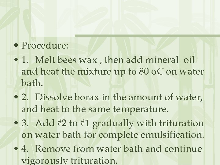  • Procedure: • 1. Melt bees wax , then add mineral oil and