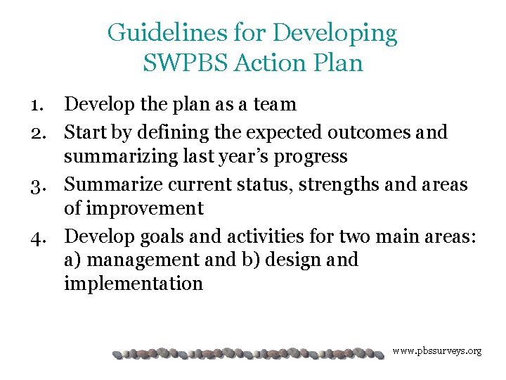 Guidelines for Developing SWPBS Action Plan 1. Develop the plan as a team 2.