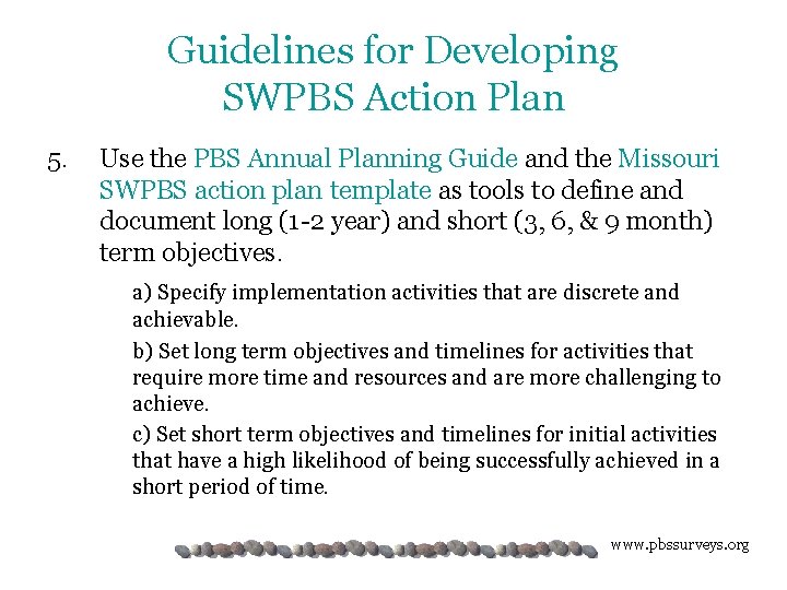 Guidelines for Developing SWPBS Action Plan 5. Use the PBS Annual Planning Guide and