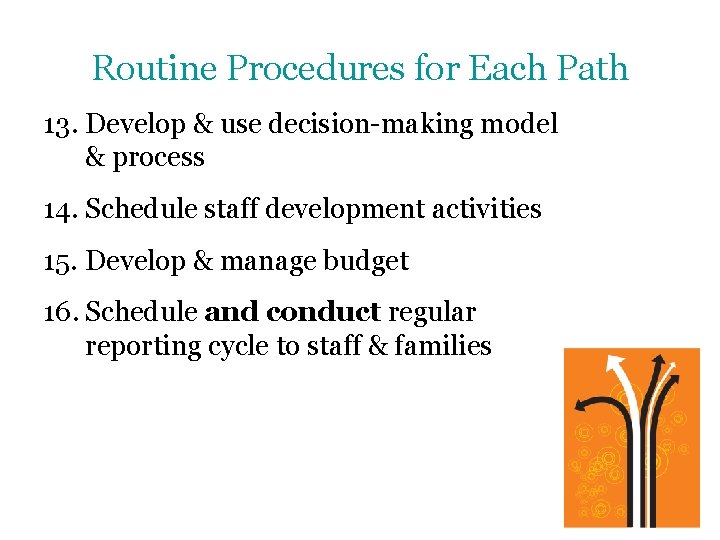 Routine Procedures for Each Path 13. Develop & use decision-making model & process 14.