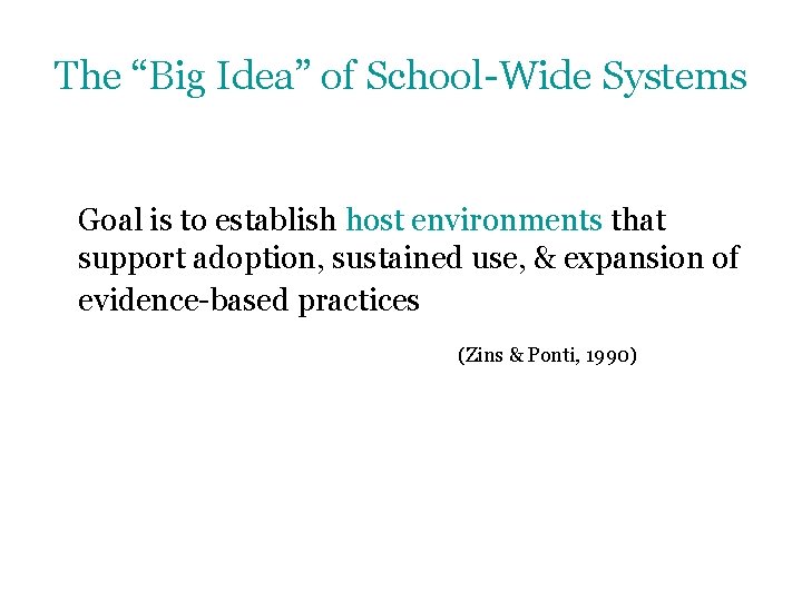 The “Big Idea” of School-Wide Systems Goal is to establish host environments that support