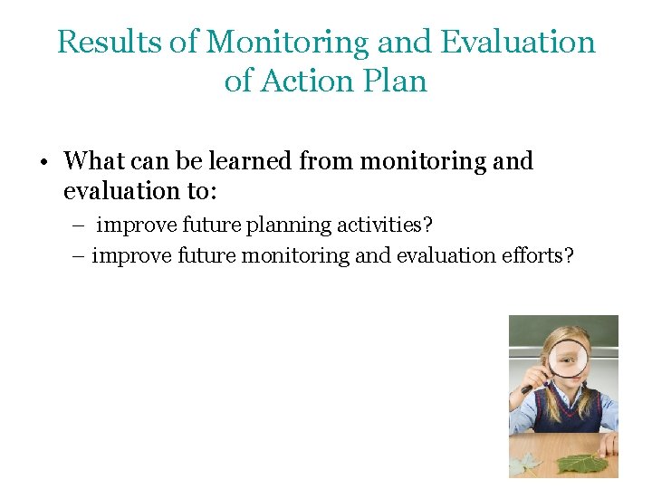 Results of Monitoring and Evaluation of Action Plan • What can be learned from
