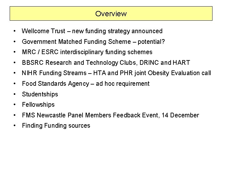 Overview • Wellcome Trust – new funding strategy announced • Government Matched Funding Scheme