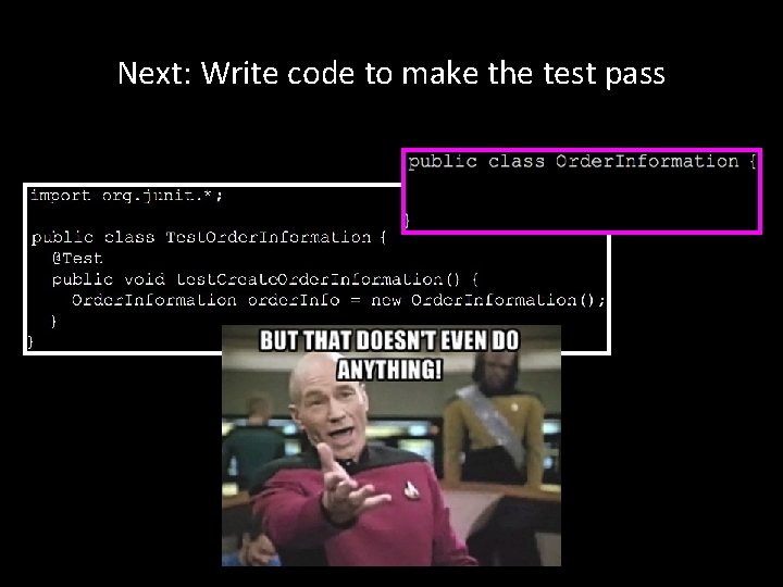 Next: Write code to make the test pass 