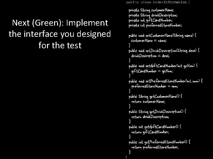 Next (Green): Implement the interface you designed for the test 