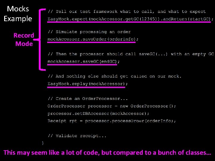 Mocks Example Record Mode This may seem like a lot of code, but compared