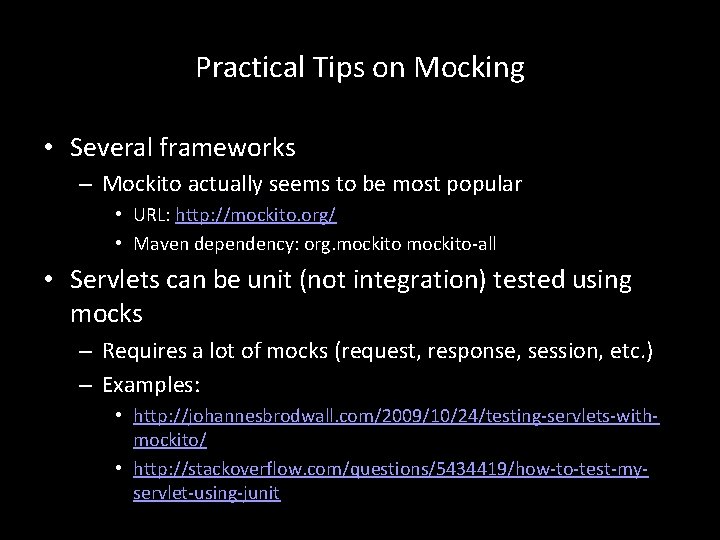 Practical Tips on Mocking • Several frameworks – Mockito actually seems to be most