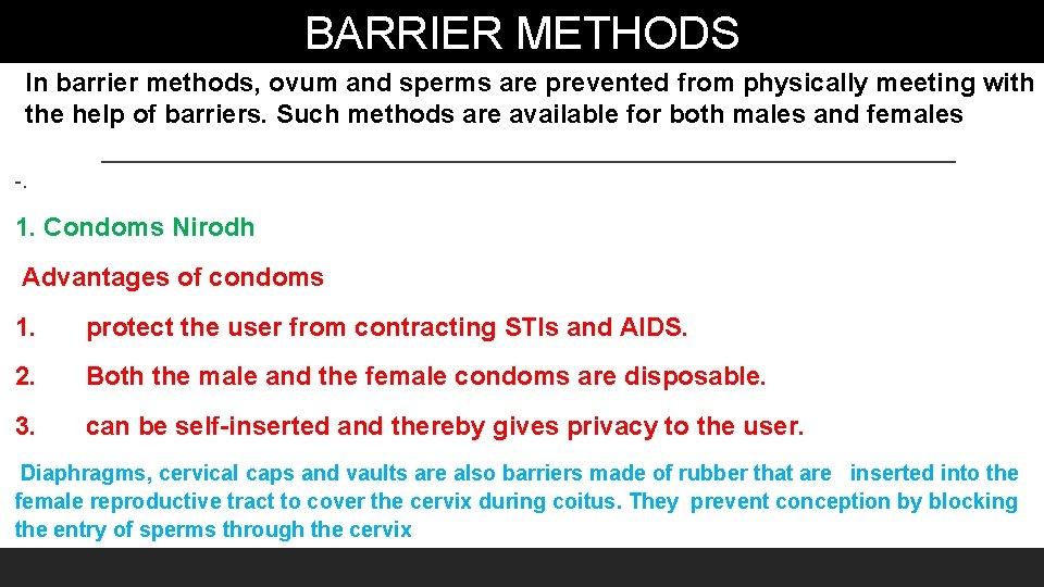BARRIER METHODS In barrier methods, ovum and sperms are prevented from physically meeting with