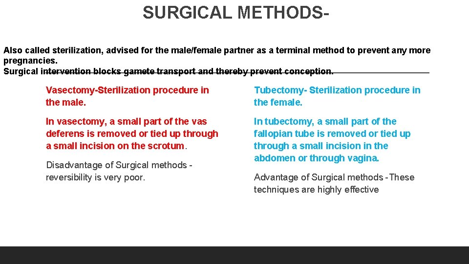SURGICAL METHODSAlso called sterilization, advised for the male/female partner as a terminal method to