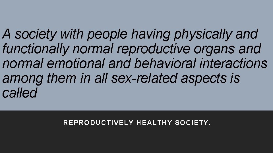 A society with people having physically and functionally normal reproductive organs and normal emotional