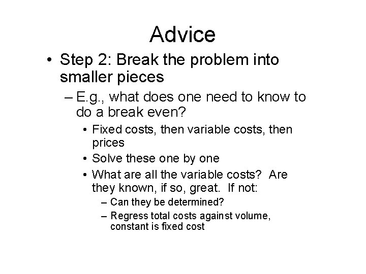 Advice • Step 2: Break the problem into smaller pieces – E. g. ,