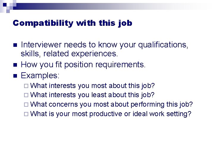 Compatibility with this job n n n Interviewer needs to know your qualifications, skills,