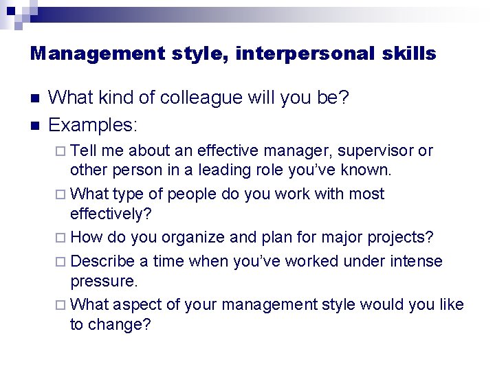 Management style, interpersonal skills n n What kind of colleague will you be? Examples: