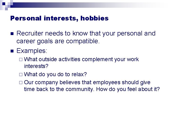 Personal interests, hobbies n n Recruiter needs to know that your personal and career