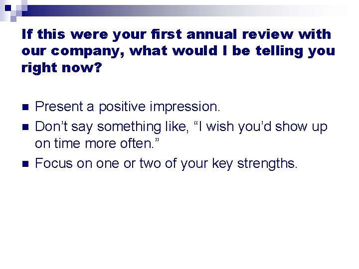 If this were your first annual review with our company, what would I be