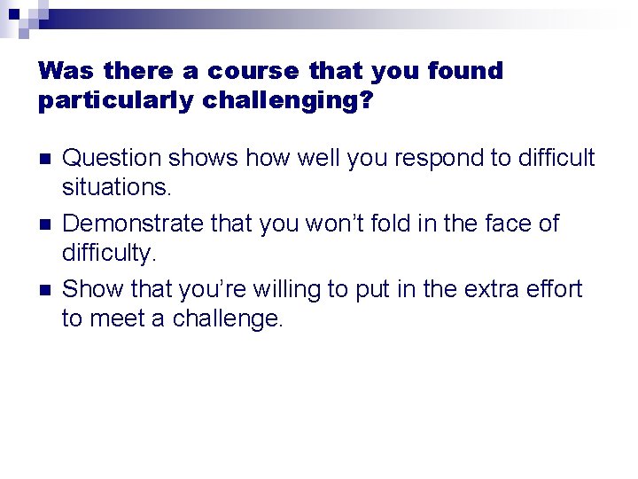 Was there a course that you found particularly challenging? n n n Question shows