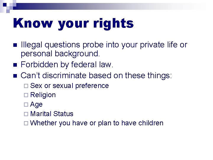 Know your rights n n n Illegal questions probe into your private life or
