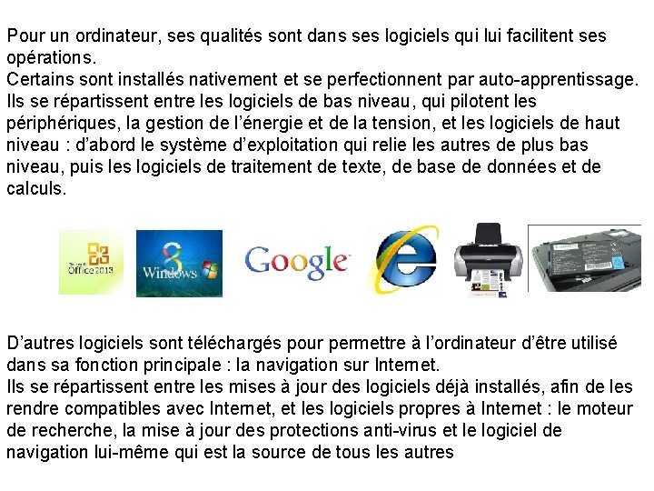 acquis pratique spéculatif Pour un ordinateur, ses qualités sont dans ses logiciels qui lui