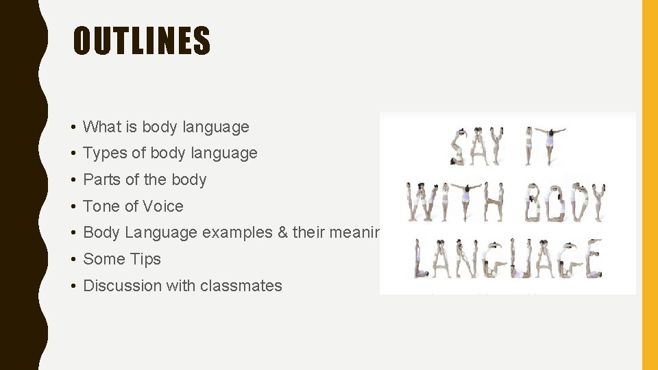 OUTLINES • What is body language • Types of body language • Parts of