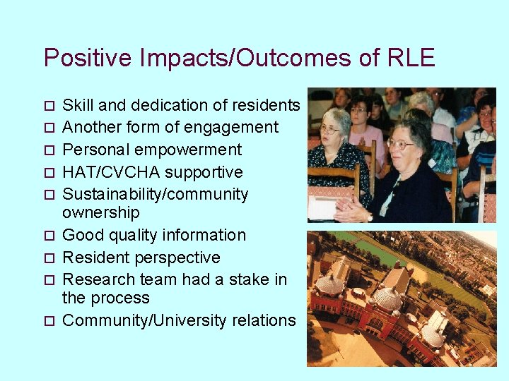 Positive Impacts/Outcomes of RLE o o o o o Skill and dedication of residents