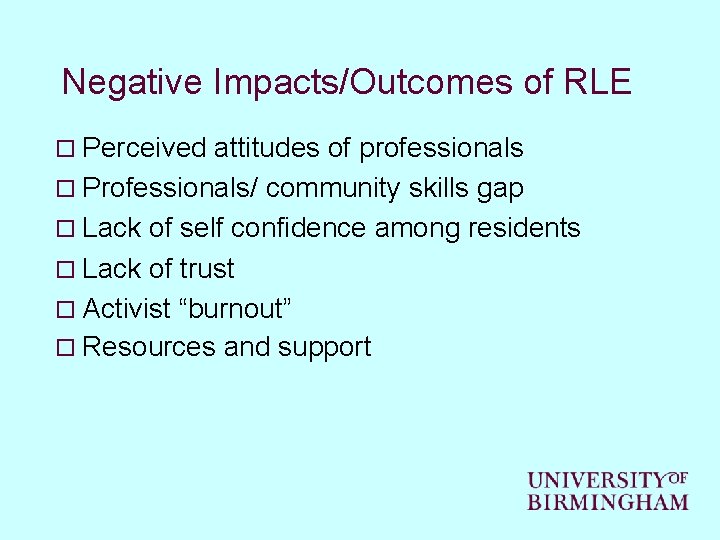 Negative Impacts/Outcomes of RLE o Perceived attitudes of professionals o Professionals/ community skills gap