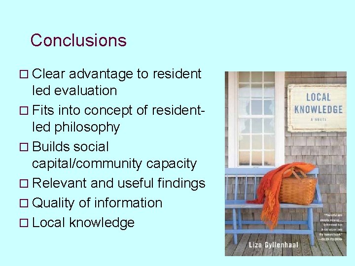 Conclusions o Clear advantage to resident led evaluation o Fits into concept of residentled