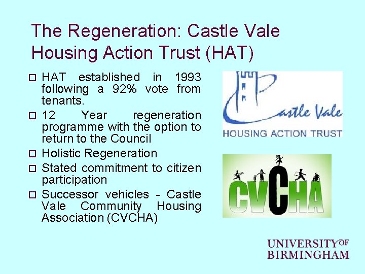 The Regeneration: Castle Vale Housing Action Trust (HAT) o o o HAT established in