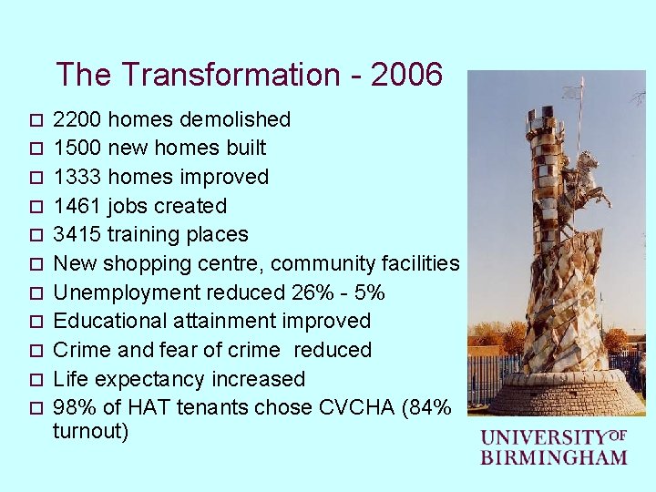 The Transformation - 2006 o o o 2200 homes demolished 1500 new homes built