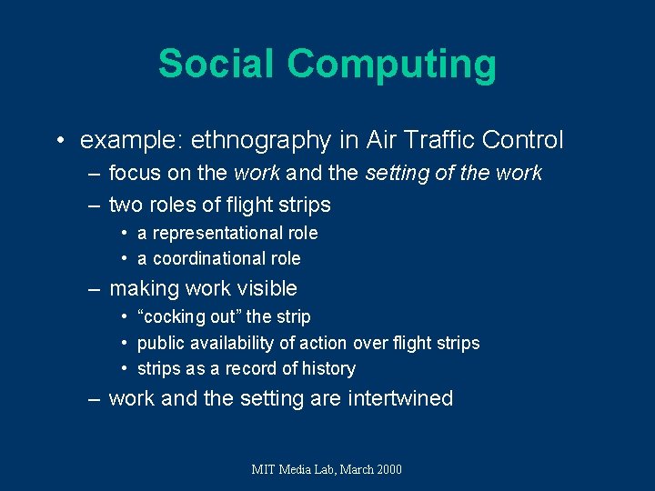 Social Computing • example: ethnography in Air Traffic Control – focus on the work Social Computing • example: ethnography in Air Traffic Control – focus on the work