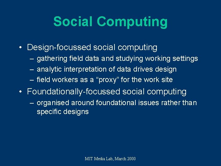 Social Computing • Design-focussed social computing – gathering field data and studying working settings Social Computing • Design-focussed social computing – gathering field data and studying working settings