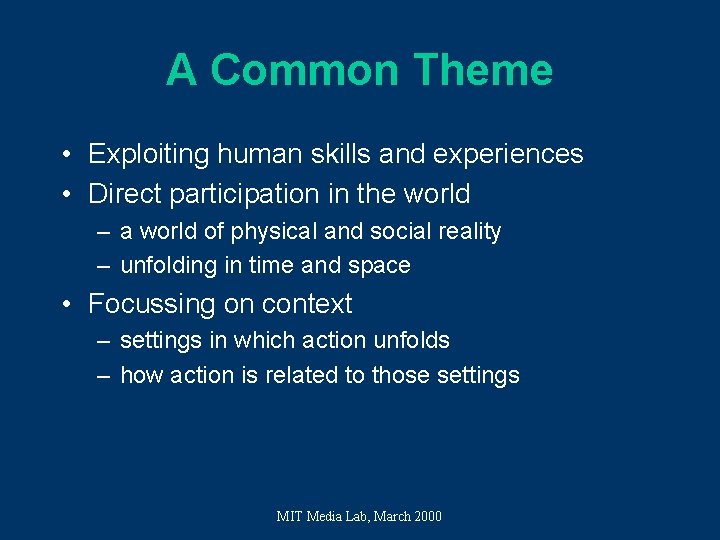 A Common Theme • Exploiting human skills and experiences • Direct participation in the A Common Theme • Exploiting human skills and experiences • Direct participation in the