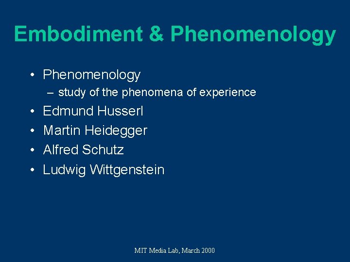 Embodiment & Phenomenology • Phenomenology – study of the phenomena of experience • • Embodiment & Phenomenology • Phenomenology – study of the phenomena of experience • •