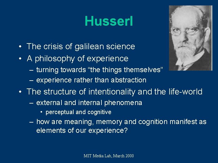 Husserl • The crisis of galilean science • A philosophy of experience – turning Husserl • The crisis of galilean science • A philosophy of experience – turning