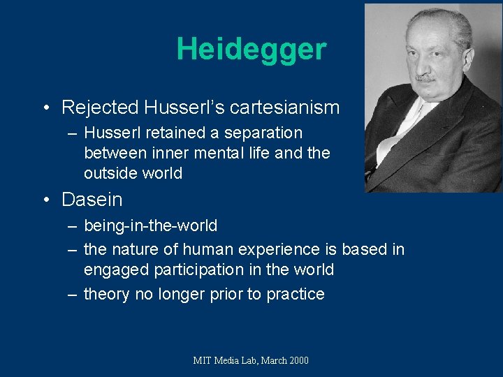 Heidegger • Rejected Husserl’s cartesianism – Husserl retained a separation between inner mental life Heidegger • Rejected Husserl’s cartesianism – Husserl retained a separation between inner mental life