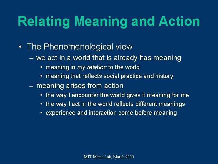 Relating Meaning and Action • The Phenomenological view – we act in a world Relating Meaning and Action • The Phenomenological view – we act in a world