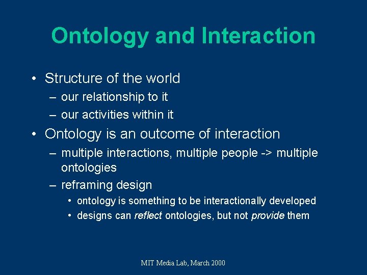 Ontology and Interaction • Structure of the world – our relationship to it – Ontology and Interaction • Structure of the world – our relationship to it –