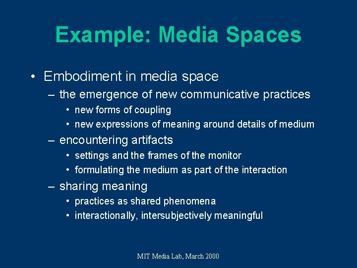 Example: Media Spaces • Embodiment in media space – the emergence of new communicative Example: Media Spaces • Embodiment in media space – the emergence of new communicative