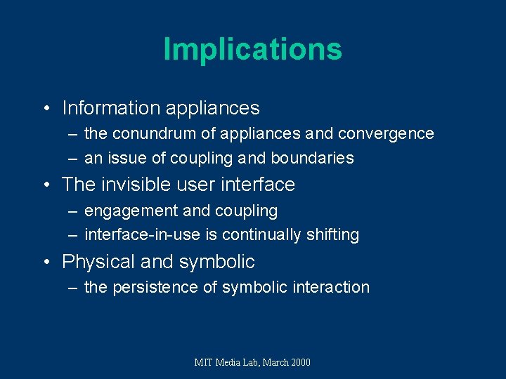 Implications • Information appliances – the conundrum of appliances and convergence – an issue Implications • Information appliances – the conundrum of appliances and convergence – an issue