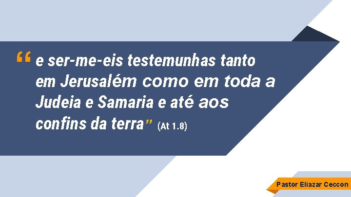 “ e ser-me-eis testemunhas tanto em Jerusalém como em toda a Judeia e Samaria